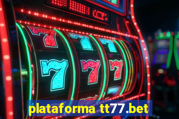 plataforma tt77.bet
